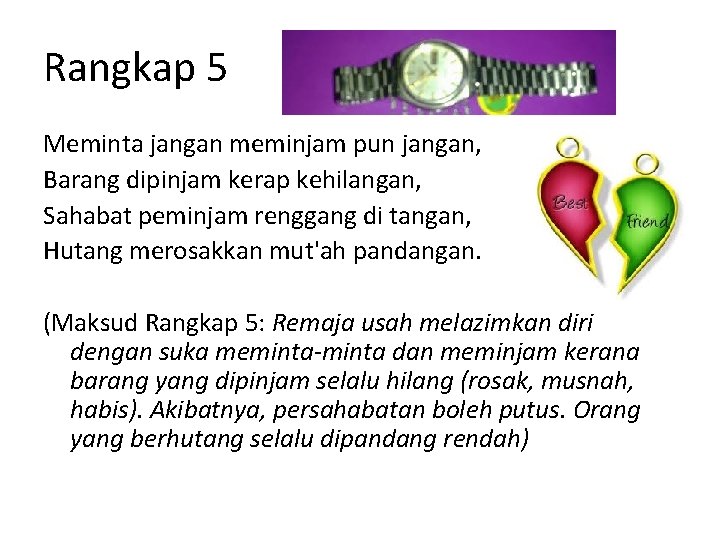 Rangkap 5 Meminta jangan meminjam pun jangan, Barang dipinjam kerap kehilangan, Sahabat peminjam renggang