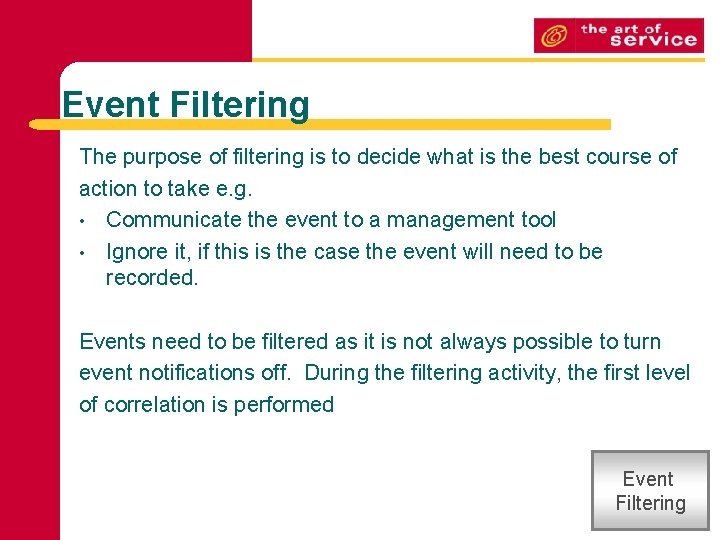 Event Filtering The purpose of filtering is to decide what is the best course