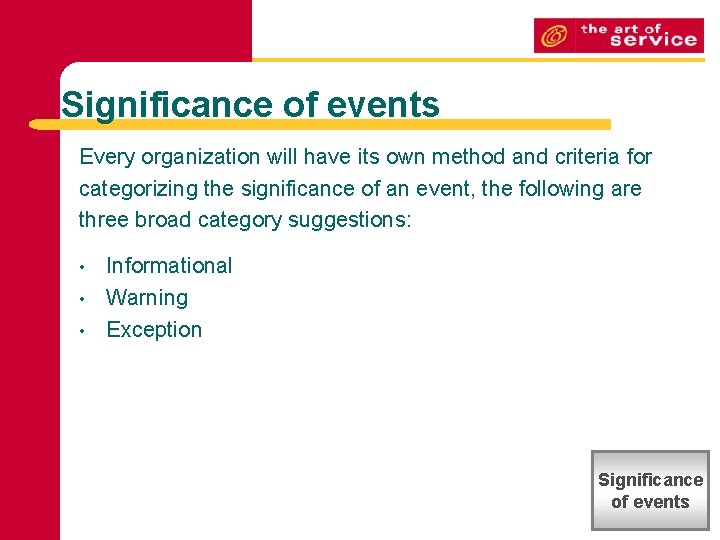 Significance of events Every organization will have its own method and criteria for categorizing