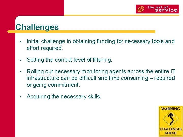 Challenges • Initial challenge in obtaining funding for necessary tools and effort required. •