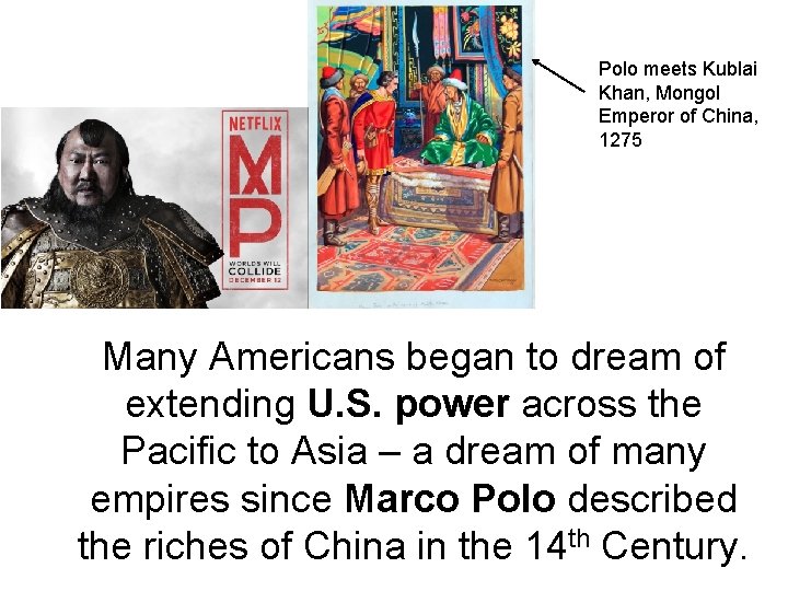 Polo meets Kublai Khan, Mongol Emperor of China, 1275 Many Americans began to dream