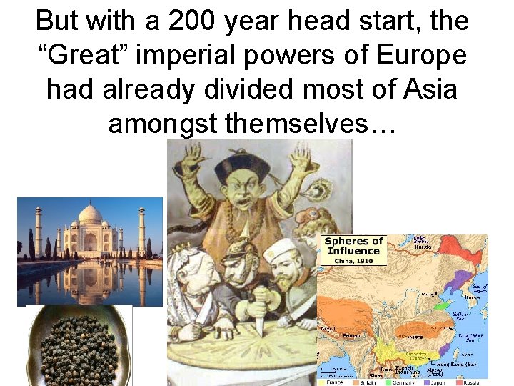 But with a 200 year head start, the “Great” imperial powers of Europe had