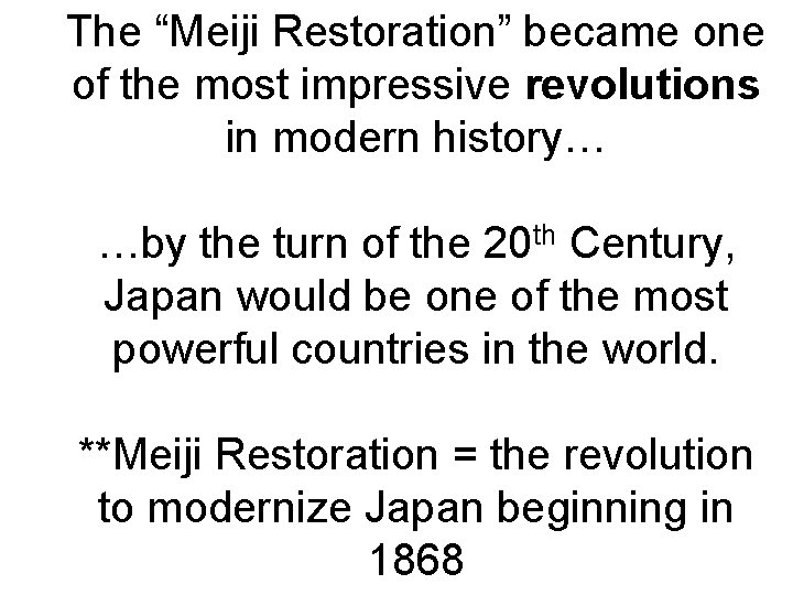 The “Meiji Restoration” became one of the most impressive revolutions in modern history… …by