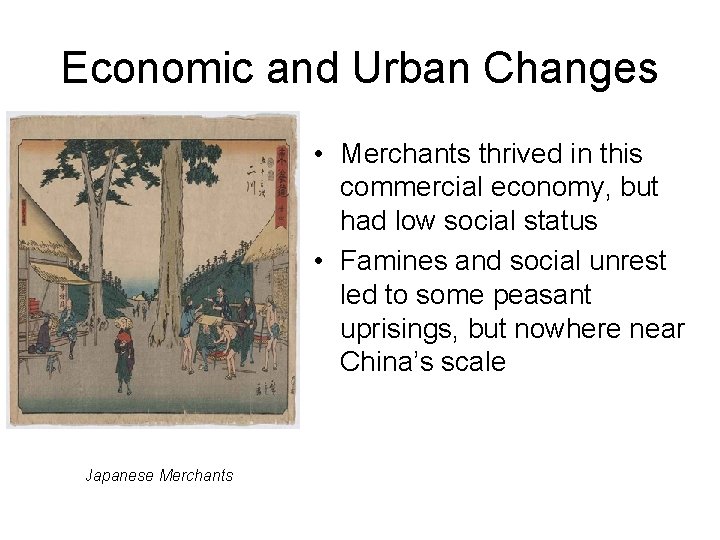 Economic and Urban Changes • Merchants thrived in this commercial economy, but had low