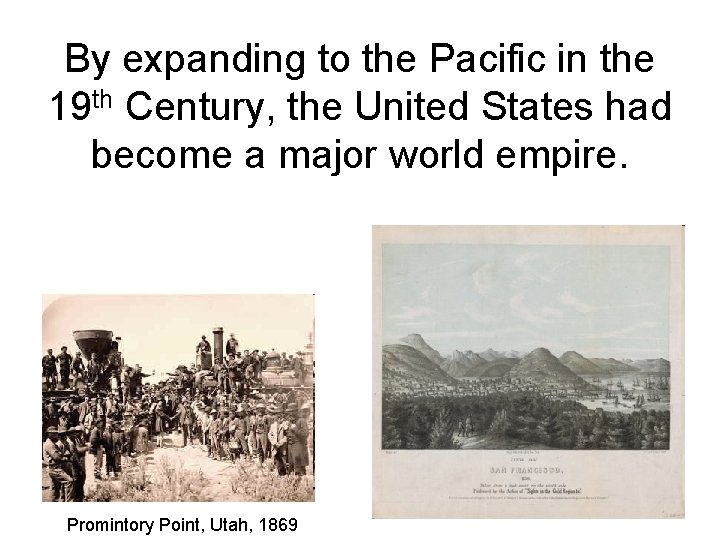 By expanding to the Pacific in the 19 th Century, the United States had