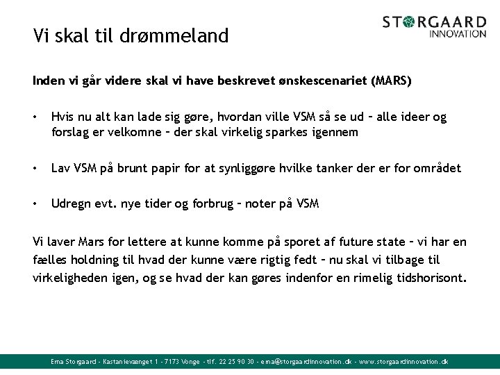 Vi skal til drømmeland Inden vi går videre skal vi have beskrevet ønskescenariet (MARS)