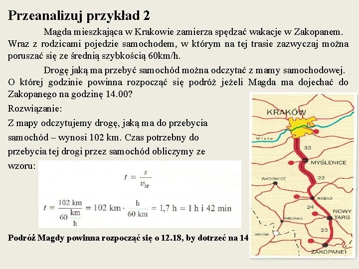 Przeanalizuj przykład 2 Magda mieszkająca w Krakowie zamierza spędzać wakacje w Zakopanem. Wraz z