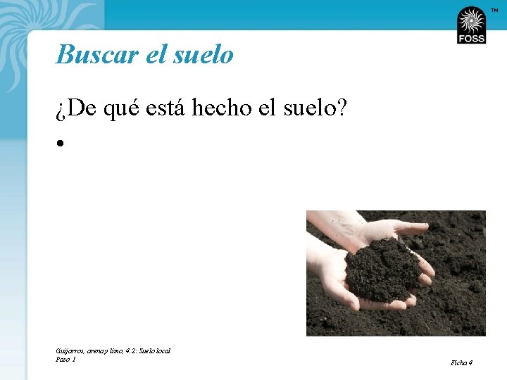 TM Buscar el suelo ¿De qué está hecho el suelo? • Guijarros, arena y