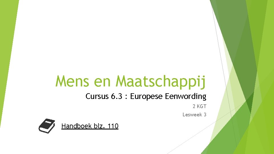 Mens en Maatschappij Cursus 6. 3 : Europese Eenwording 2 KGT Lesweek 3 Handboek