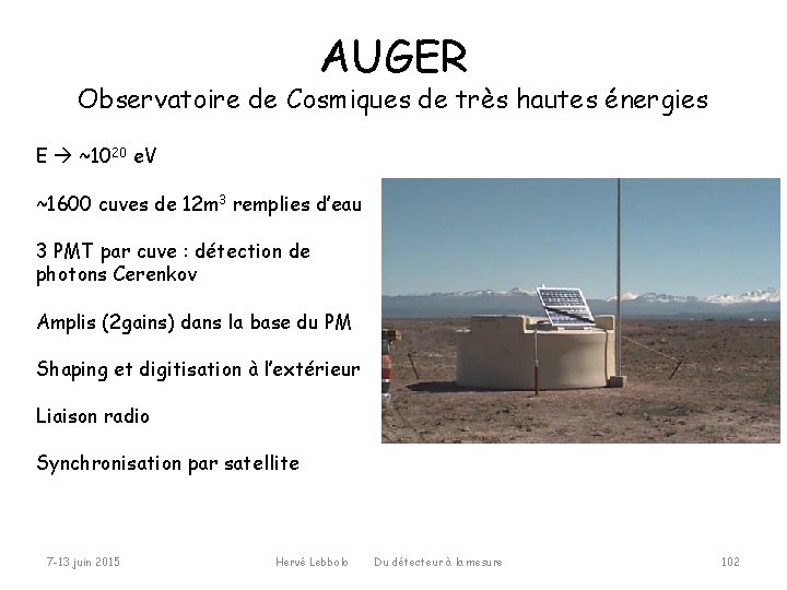AUGER Observatoire de Cosmiques de très hautes énergies E ~1020 e. V ~1600 cuves