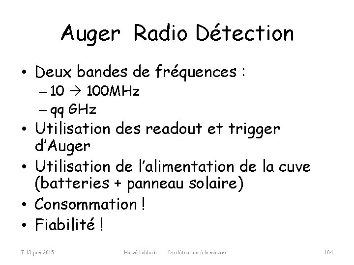 Auger Radio Détection • Deux bandes de fréquences : – 10 100 MHz –