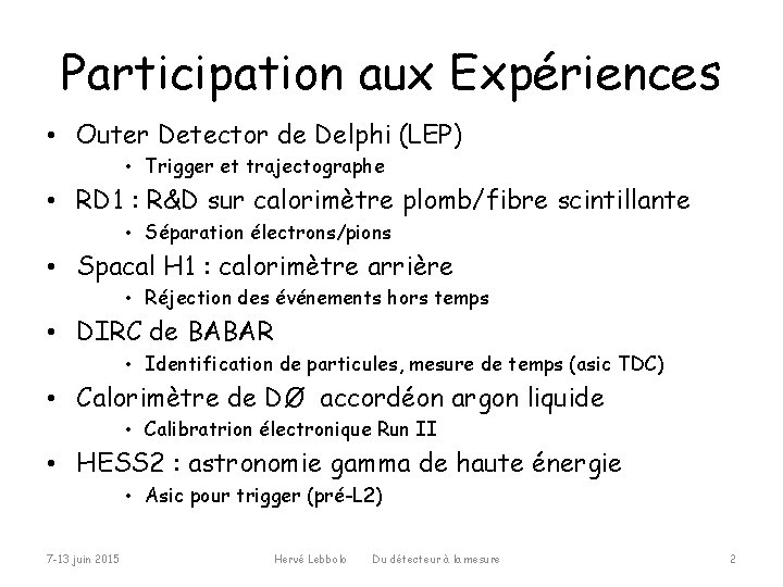 Participation aux Expériences • Outer Detector de Delphi (LEP) • Trigger et trajectographe •