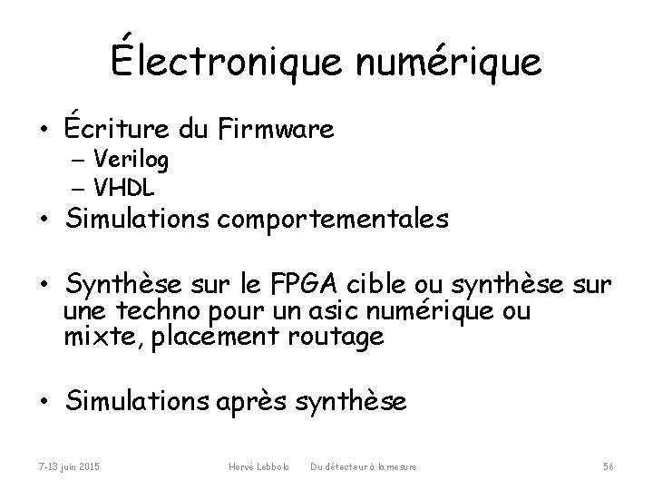 Électronique numérique • Écriture du Firmware – Verilog – VHDL • Simulations comportementales •