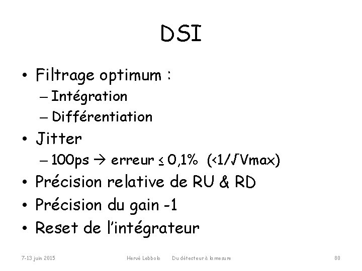 DSI • Filtrage optimum : – Intégration – Différentiation • Jitter – 100 ps