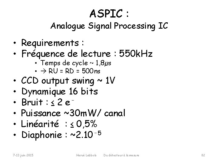 ASPIC : Analogue Signal Processing IC • Requirements : • Fréquence de lecture :