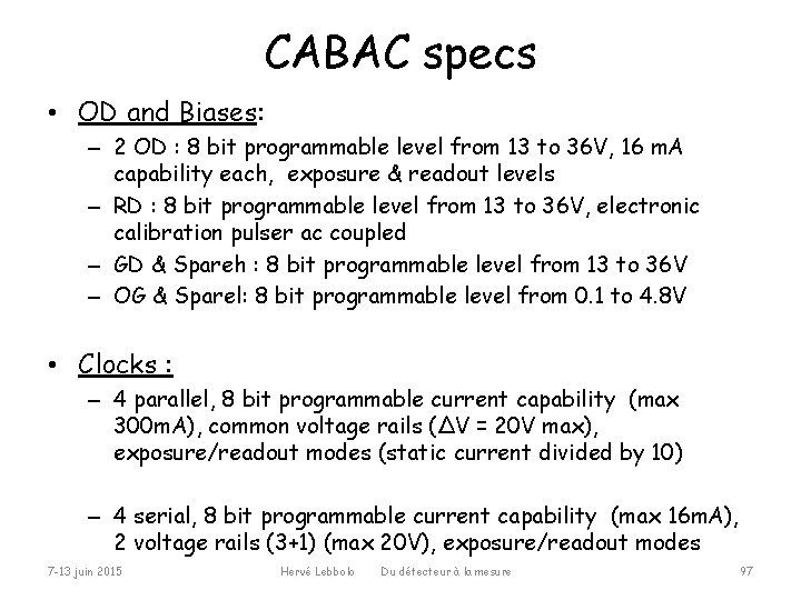 CABAC specs • OD and Biases: – 2 OD : 8 bit programmable level