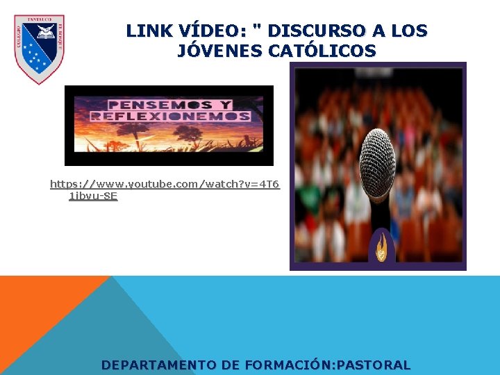LINK VÍDEO: " DISCURSO A LOS JÓVENES CATÓLICOS https: //www. youtube. com/watch? v=4 T