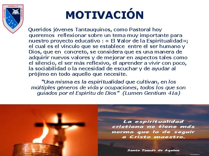 MOTIVACIÓN Queridos jóvenes Tantauquinos, como Pastoral hoy queremos reflexionar sobre un tema muy importante