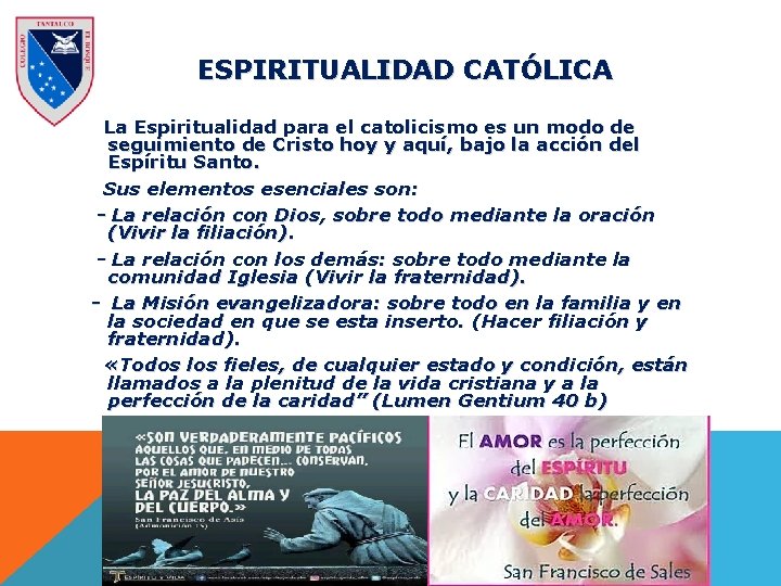 ESPIRITUALIDAD CATÓLICA La Espiritualidad para el catolicismo es un modo de seguimiento de Cristo