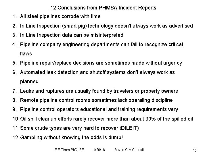 12 Conclusions from PHMSA Incident Reports 1. All steel pipelines corrode with time 2.