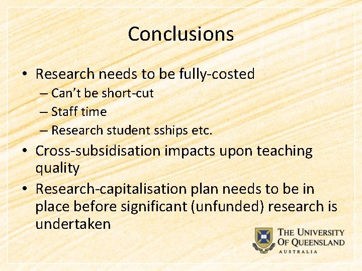 Conclusions • Research needs to be fully-costed – Can’t be short-cut – Staff time