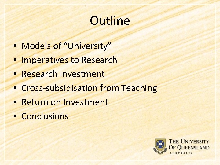 Outline • • • Models of “University” Imperatives to Research Investment Cross-subsidisation from Teaching