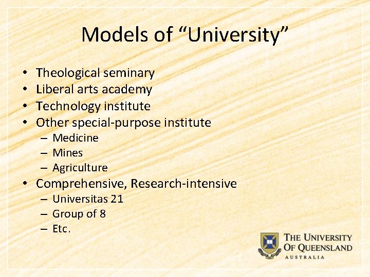 Models of “University” • • Theological seminary Liberal arts academy Technology institute Other special-purpose