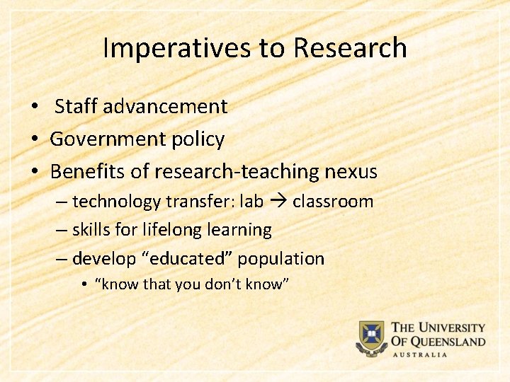 Imperatives to Research • Staff advancement • Government policy • Benefits of research-teaching nexus