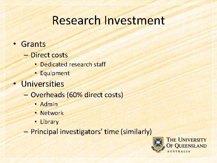 Research Investment • Grants – Direct costs • Dedicated research staff • Equipment •