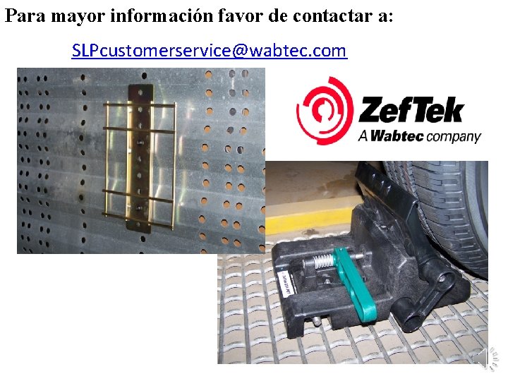 Para mayor información favor de contactar a: SLPcustomerservice@wabtec. com 