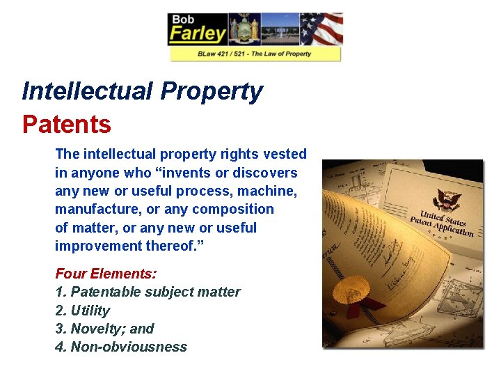 Intellectual Property Patents The intellectual property rights vested in anyone who “invents or discovers