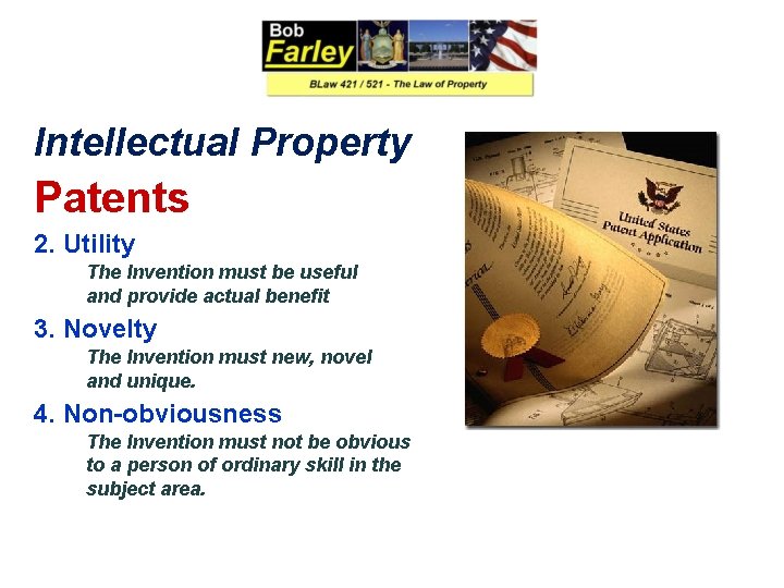 Intellectual Property Patents 2. Utility The Invention must be useful and provide actual benefit