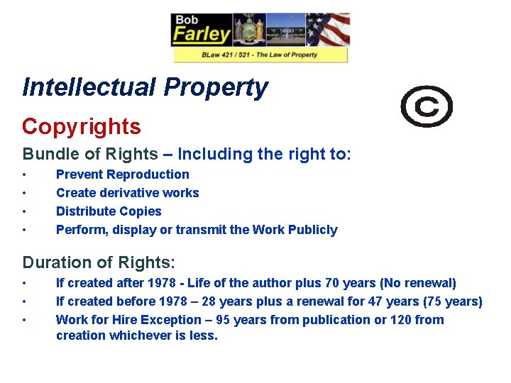 Intellectual Property Copyrights Bundle of Rights – Including the right to: • • Prevent