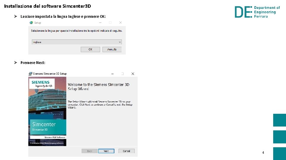 Installazione del software Simcenter 3 D Ø Lasciare impostata la lingua Inglese e premere