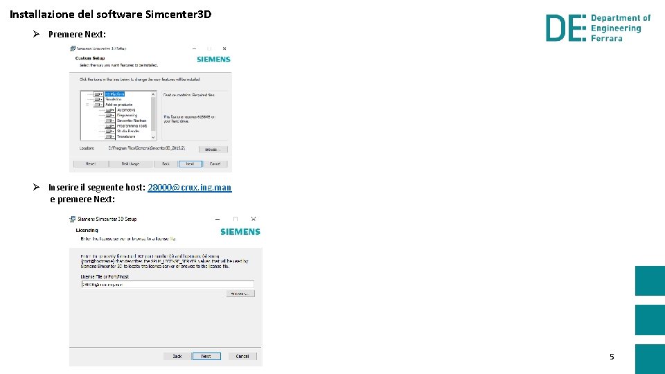 Installazione del software Simcenter 3 D Ø Premere Next: Ø Inserire il seguente host: