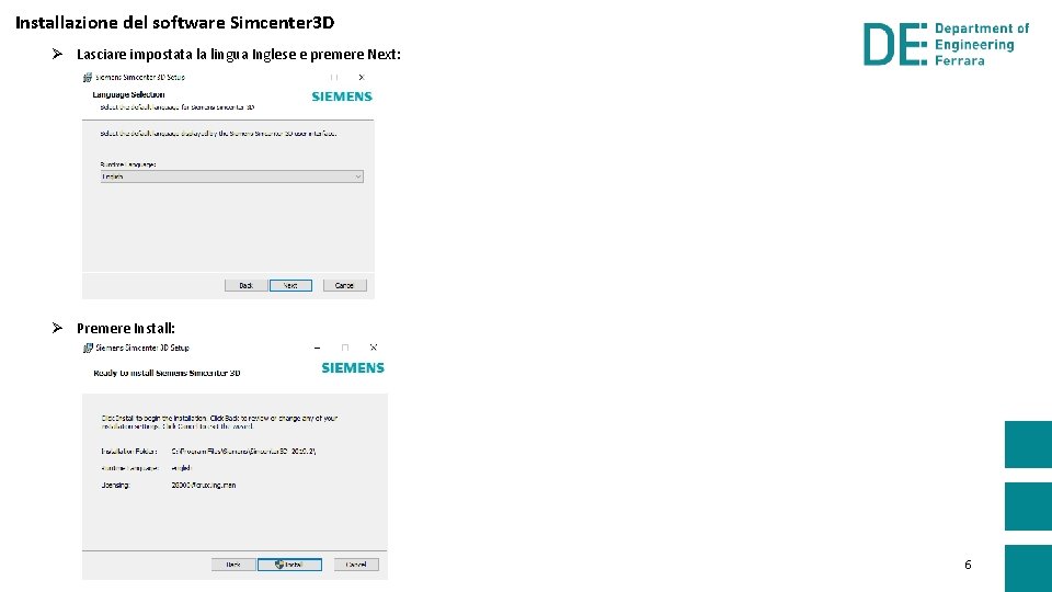 Installazione del software Simcenter 3 D Ø Lasciare impostata la lingua Inglese e premere