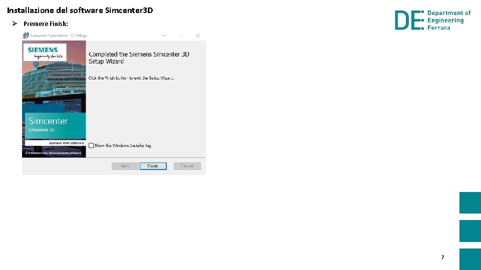Installazione del software Simcenter 3 D Ø Premere Finish: 7 
