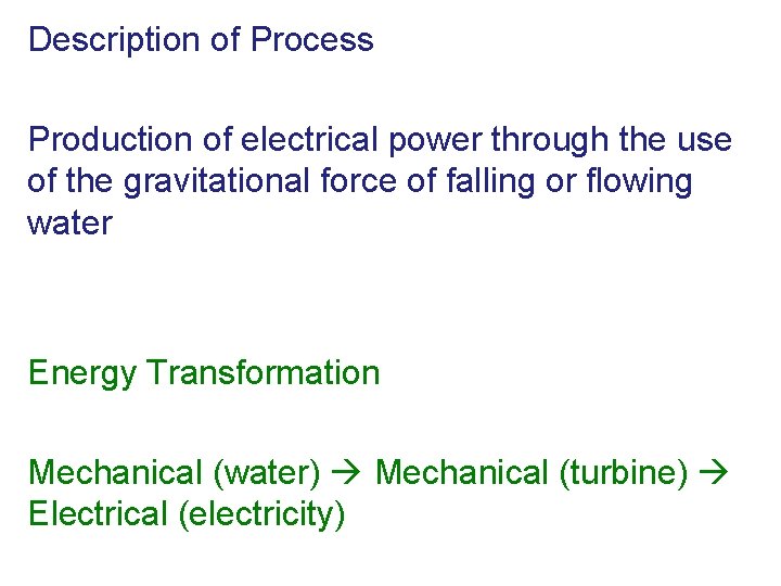 Description of Process Production of electrical power through the use of the gravitational force