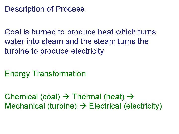 Description of Process Coal is burned to produce heat which turns water into steam