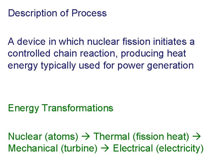 Description of Process A device in which nuclear fission initiates a controlled chain reaction,