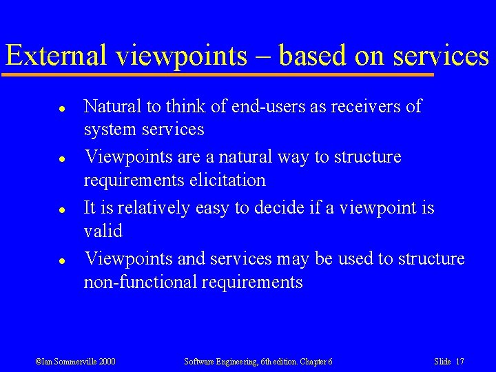 External viewpoints – based on services l l Natural to think of end-users as