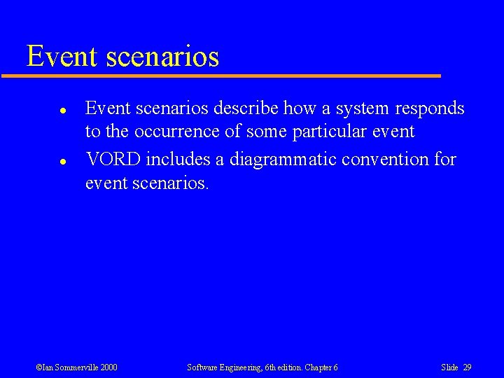 Event scenarios l l Event scenarios describe how a system responds to the occurrence