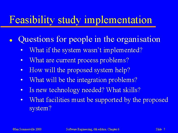 Feasibility study implementation l Questions for people in the organisation • • • What