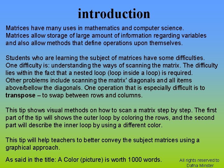 introduction Matrices have many uses in mathematics and computer science. Matrices allow storage of