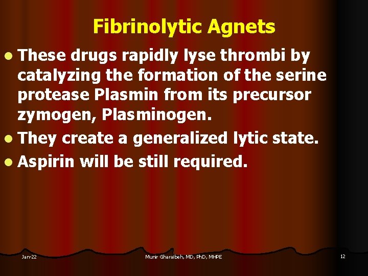 Fibrinolytic Agnets l These drugs rapidly lyse thrombi by catalyzing the formation of the