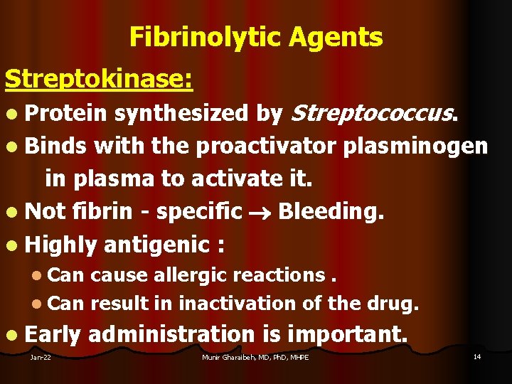 Fibrinolytic Agents Streptokinase: synthesized by Streptococcus. l Binds with the proactivator plasminogen in plasma