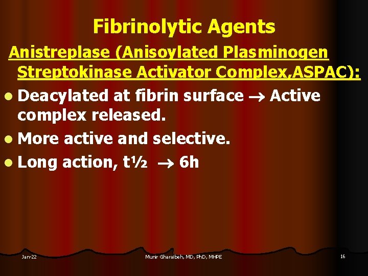 Fibrinolytic Agents Anistreplase (Anisoylated Plasminogen Streptokinase Activator Complex, ASPAC): l Deacylated at fibrin surface