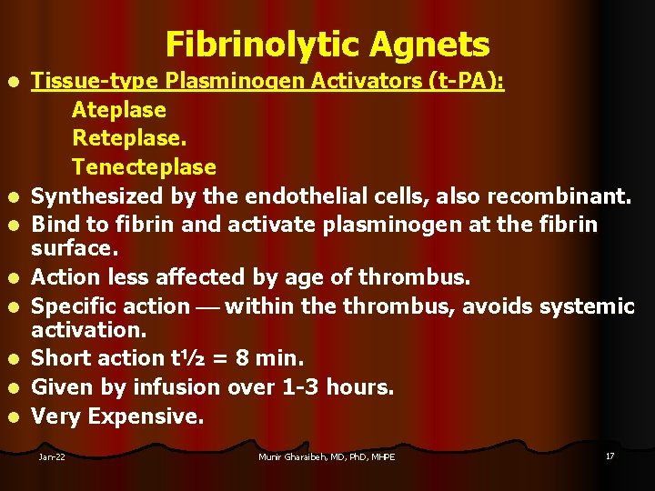 Fibrinolytic Agnets l l l l Tissue-type Plasminogen Activators (t-PA): Ateplase Reteplase. Tenecteplase Synthesized