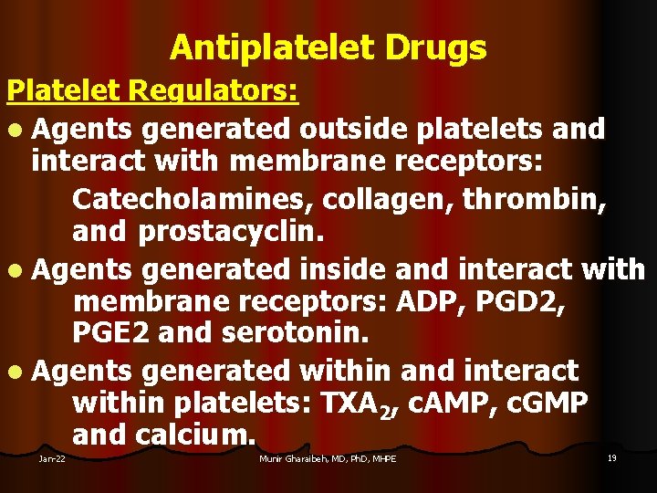 Antiplatelet Drugs Platelet Regulators: l Agents generated outside platelets and interact with membrane receptors: