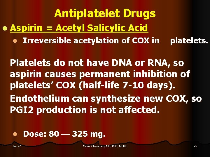 Antiplatelet Drugs l Aspirin l = Acetyl Salicylic Acid Irreversible acetylation of COX in